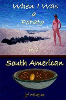 Paperback When I Was a Potato in a South American Soup Book