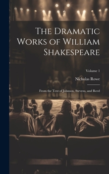 Hardcover The Dramatic Works of William Shakespeare: From the Text of Johnson, Stevens, and Reed; Volume 1 Book