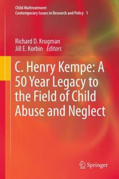 Paperback C. Henry Kempe: A 50 Year Legacy to the Field of Child Abuse and Neglect Book