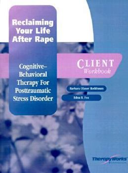 Paperback Reclaiming Your Life After Rape: Cognitive-Behavioral Therapy for Posttraumatic Stress Disorder Book