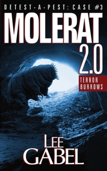 Molerat 2.0: Terror Burrows - Book #3 of the Detest-A-Pest