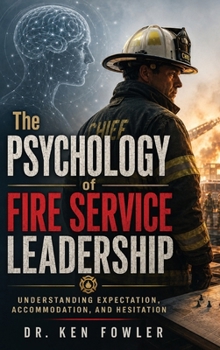 The Psychology of Fire Service Leadership