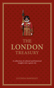 Hardcover The London Treasury: A Collection of Cultural and Historical Insights Into a Great City Book