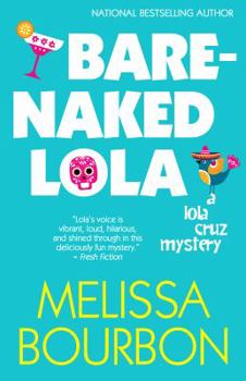 Bare-Naked Lola (Lola Cruz Mystery, #3) - Book #3 of the Lola Cruz Mystery