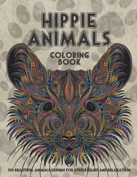 Paperback Hippie Animals - Coloring Book - 100 Beautiful Animals Designs for Stress Relief and Relaxation Book