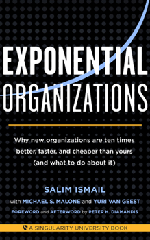 Paperback Exponential Organizations: Why New Organizations Are Ten Times Better, Faster, and Cheaper Than Yours (and What to Do about It) Book