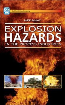 Hardcover Explosion Hazards in the Process Industries: Why Explosions Occur and How to Prevent Them, with Case Histories Book