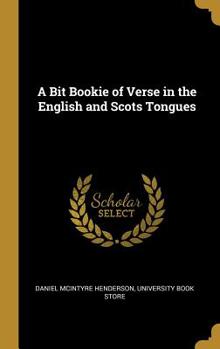 Hardcover A Bit Bookie of Verse in the English and Scots Tongues Book