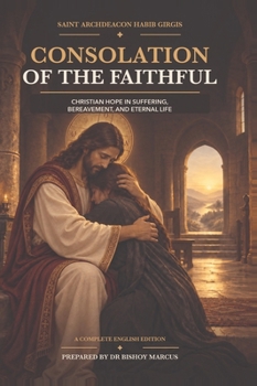 Consolation of the Faithful: Christian Hope in Suffering, Bereavement, and Eternal Life