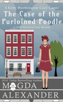 The Case of the Purloined Poodle: A 1920s Historical Cozy Mystery (The Kitty Worthington Cozy Capers) - Book #1 of the Kitty Worthington Cozy Caper