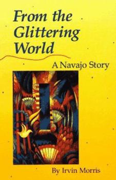 Hardcover From the Glittering World: A Navajo Story Book