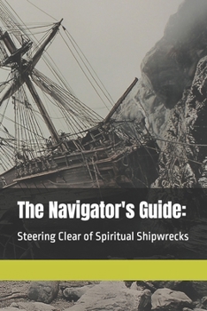 Paperback The Navigator's Guide: Steering Clear of Spiritual Shipwrecks Book