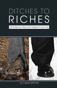 Paperback Ditches to Riches: Climbing Your Way from Despair to Success Book