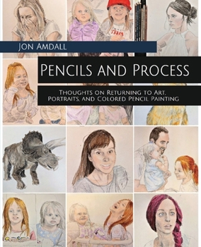 Paperback Pencils and Process: Thoughts on Returning to Art, Portraits, and Colored Pencil Painting Book