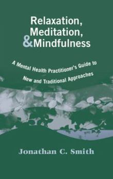 Hardcover Relaxation, Meditation, & Mindfulness: A Mental Health Practitioner's Guide to New and Traditional Approaches Book