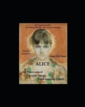 Paperback ALICE not for everyone: an over-sexed, super smart, foul-mouthed brat Book