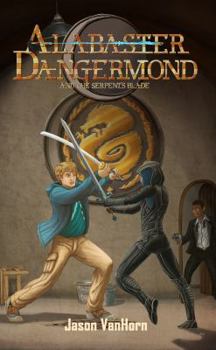 Paperback Alabaster Dangermond and the Serpent's Blade Book