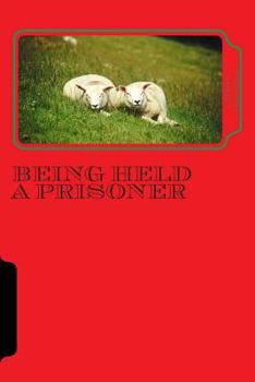 Paperback Being held a prisoner: and praying to get out Book