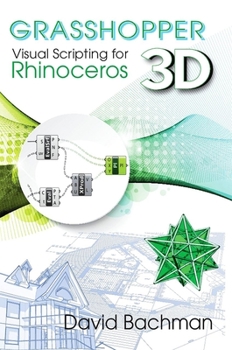 Paperback Grasshopper: Visual Scripting for Rhinoceros 3D Book