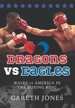 Paperback Dragons Vs Eagles: Wales Vs America in the Boxing Ring Book