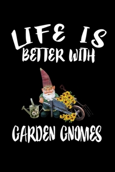Paperback Life Is Better With Garden Gnomes: Animal Nature Collection Book
