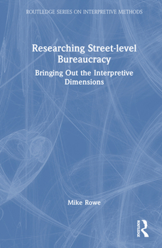 Hardcover Researching Street-level Bureaucracy: Bringing Out the Interpretive Dimensions Book