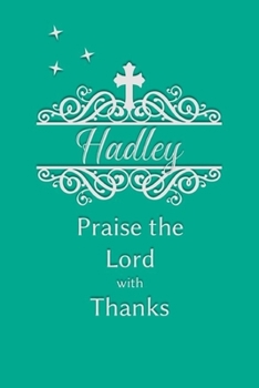 Hadley Praise the Lord with Thanks: Personalized Gratitude Journal for Women of Faith