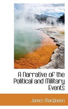 A Narrative of the Political and Military Events
