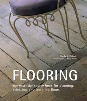 Hardcover Flooring: The Essential Source Book for Planning, Selecting, and Restoring Floors Book