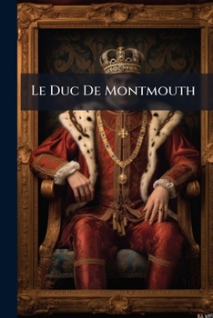 Paperback Le Duc De Montmouth: Nouvelle Historique [French] Book