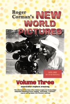 Roger Corman’s New World Pictures (1970-1983): An Oral History, Volume 3