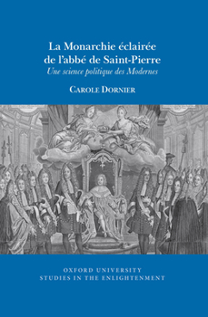 Paperback La Monarchie Éclairée de l'Abbé de Saint-Pierre: Une Science Politique Des Modernes Book