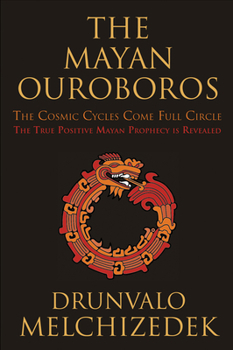 Paperback The Mayan Ouroboros: The Cosmic Cycles Come Full Circle Book