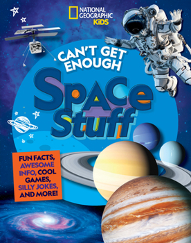 Paperback Can't Get Enough Space Stuff: Fun Facts, Awesome Info, Cool Games, Silly Jokes, and More! Book