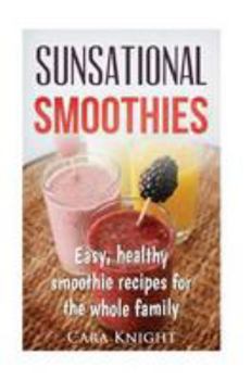 Paperback Sunsational Smoothies: Easy, healthy smoothie recipes for the whole family Book