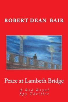 Paperback Peace at Lambeth Bridge: A Rob Royal Spy Thiller Book