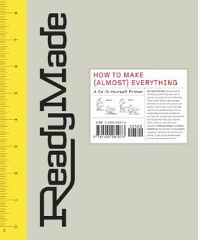 Hardcover Readymade: How to Make [Almost] Everything: A Do-It-Yourself Primer Book