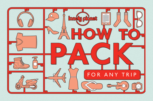 How to Pack for Any Trip 1 - Book  of the Lonely Planet