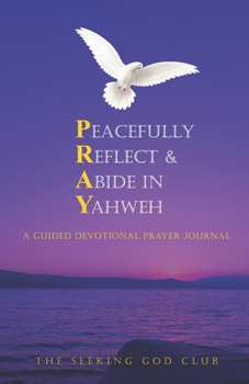 Paperback Peacefully Reflect & Abide in Yahweh: A Guided Devotional Prayer Journal Book