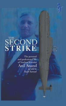 Paperback The Second Strike - The Personal and Professional life of nuclear scientist Anil Anand Book
