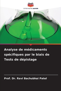 Analyse de médicaments spécifiques par le biais de Tests de dépistage (French Edition)