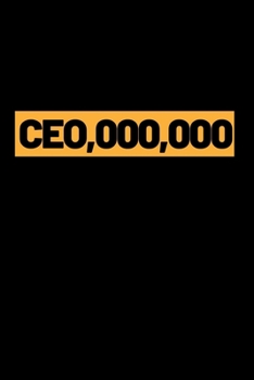 CEO,000,000: Motivational Entrepreneur Notebook/Journal (6” X 9”) Great Birthday Or Christmas Gift Idea