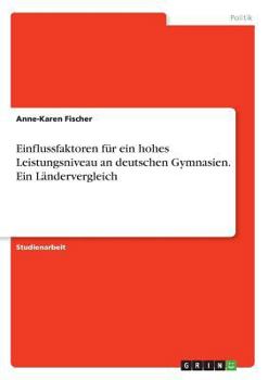 Paperback Einflussfaktoren für ein hohes Leistungsniveau an deutschen Gymnasien. Ein Ländervergleich [German] Book