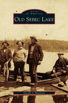 Old Sebec Lake - Book  of the Images of America: Maine