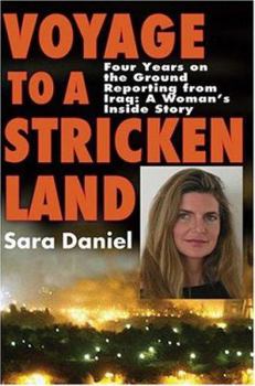 Voyage to a Stricken Land: A Woman Reporter's Battlefield Reporting on the War in Iraq