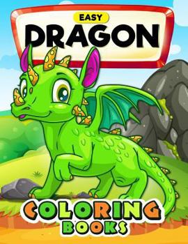 Easy Dragon Coloring Books: Cute Coloring Book Easy, Fun, Beautiful Coloring Pages
