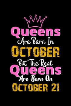 Queens Are Born In October Real Queens Are Born In October 21 Notebook Birthday Funny Gift: Lined Notebook / Journal Gift, 120 Pages, 6x9, Soft Cover, Matte Finish