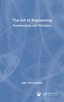 Hardcover The Art of Engineering: Fundamentals and Principles Book
