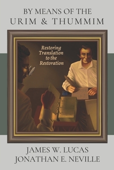 Paperback By Means of the Urim & Thummim: Restoring Translation to the Restoration Book