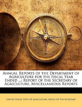 Paperback Annual Reports of the Department of Agriculture for the Fiscal Year Ended ...: Report of the Secretary of Agriculture, Miscellaneous Reports Book